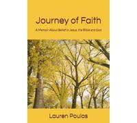 Journey of Faith: A Memoir About Belief in Jesus, the Bible and God