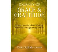 JOURNEY OF GRACE & GRATITUDE: A Daily Devotional For Walking With God Through Every Season