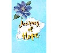 Journey of Hope: An Inspirational Notebook, Journal & Personal Diary for Daily Reflection, Goal Setting, Gratitude, Self-Discovery, Positive Thinking, Creative Writing, and Personal Growth