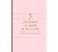 Journey of Hope and Healing: A Journal for Strength and Serenity