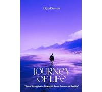Journey of Life: From Struggles to Strength, From Dreams to Reality