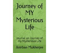 Journey of MY Mysterious Life: Journal on Journey of my Mysterious Life