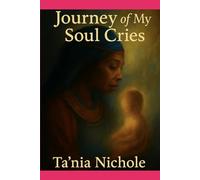 Journey of My Soul Cries: Whispers From My Spirit