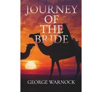 Journey of the Bride: A Bible Study Journey Into The Heart of God, Beauty For Ashes Volume 3 (George Warnock Collection)