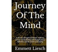 Journey Of The Mind: A Journey through heartbreak, resilience, nature, and leadership told through poetry, reflection, and the lessons of Scouting.
