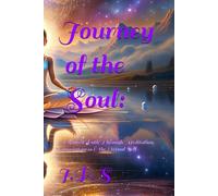 Journey of the Soul:: A Sacred Path Through Meditation, Consciousness & the Eternal Self