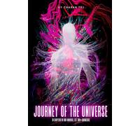 JOURNEY OF THE UNIVERSE: Witnessing the Violent Birth and Inevitable Future of Our Planet's.