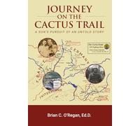 Journey On The Cactus Trail: A Son's Pursuit of an Untold Story