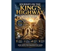 Journey On The King’s Highway: A Historical Guide to Faith and Provision