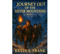 Journey Out of the Silver Mountains: Book 1: The Red Dragons Charge