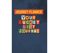 Journey Planner Your Bucket List Journal: Capture Life Goals, Travel Aspirations, and Dream Adventures
