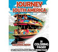 Journey South America - 50% Edition: Pages 1-50: Adult Coloring Book for Relaxing and Mindfulness
