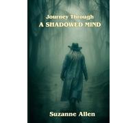 Journey Through A Shadowed Mind: Poetry from the Heart