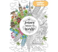 Journey Through Africa: An Adult Coloring Book of Iconic African Landmarks (Journey Through the World - Coloring Book Series)