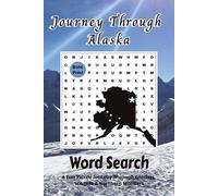 Journey Through Alaska Word Search: A Fun Puzzle Journey Through Glaciers, Wildlife & Northern Wonders (Themed Word Search Adventures)