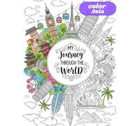 Journey Through Asia: A Relaxing Coloring Book Featuring Iconic Asian Landmarks (Journey Through the World - Coloring Book Series)
