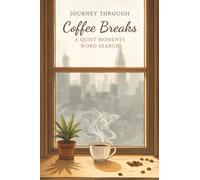 Journey Through Coffee Breaks - A Quiet Moments Word Search: Calming Travel-Sized Word Searches for Teens and Adults (Journey Through Quiet Moments)