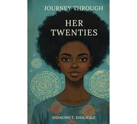 Journey Through Her Twenties: A Coming-of-Age Novel About Love, Womanhood, Endometriosis, Healing, Self-Discovery and Becoming in Mombasa, Kenya