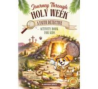 Journey Through Holy W Faith Detective Easter Activity Book for Kids: Christian Bible Story Adventure with Puzzles, Secret Message Missions, Coloring Pages & Family Activities (Ages 5-10)