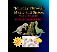 "Journey Through Magic and Space: The Ultimate Puzzle Challenge": Fun puzzles for 8-12-year-olds