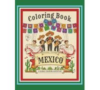 Journey Through Mexico Coloring Book: A Global Coloring Adventure Book (Ages 8+)