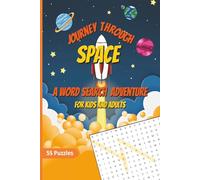 Journey Through Space - A Word Search Adventure: 55 Space-Themed Word Searches for Kids, Teens, and Adults | 6x9 Inch | Perfect Gift | Unique Formats & Fonts | Answers Included