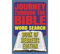 Journey Through the Bible Word Search Book of Hebrews Edition: 60 Fun and Faith-Filled Bible Puzzles Inspired by Scripture | 6X9 122 pages | Perfect for Sunday School, Bible Study, and Quiet Time