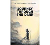 Journey Through The Dark : the Battle Between Light and Dark