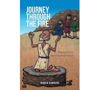 Journey Through the Fire: Refining Fire for Incommunicable Glory!