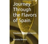 Journey Through the Flavors of Spain: Timeless Recipes & Stories