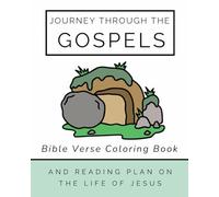 Journey Through The Gospels: A Simple Bible Verse Coloring Book and Reading Plan on the Life of Jesus