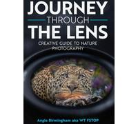 Journey Through The Lens: Creative Guide to Nature Photography