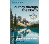 Journey through the North: Yellowknife & the Wonders of Canada’s Northwest Territories 2025/2026