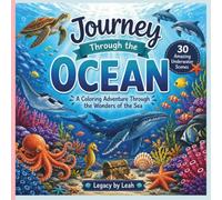 Journey Through the Ocean: An Underwater Adventure Coloring Book Featuring Sea Animals, Coral Reefs, and Marine Life