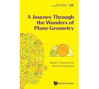 Journey Through The Wonders Of Plane Geometry, A: 34 (Problem Solving in Mathematics and Beyond)