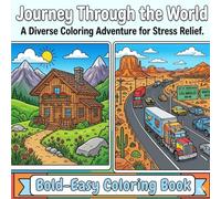 Journey Through the World: A Diverse Coloring Adventure for Stress Relief (Bold and Easy Coloring Book)
