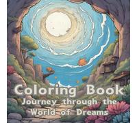 Journey through the World of Dreams : Coloring Book: A coloring book that takes children (or adults!) on a journey through different fantastic worlds, each inspired by dreams and imagination.