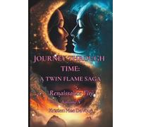 Journey Through Time: A Twin Flame Saga: Volume V - Renaissance Fire