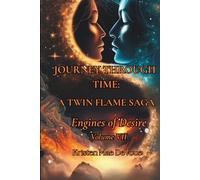 Journey Through Time: A Twin Flame Saga: Volume VII - Engines of Desire