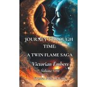 Journey Through Time: A Twin Flame Saga: Volume VIII - Victorian Embers