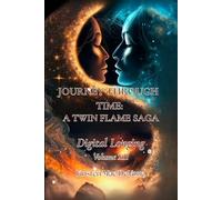 Journey Through Time: A Twin Flame Saga: Volume XII - Digital Longing: 12