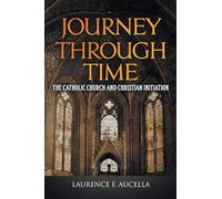 Journey Through Time: The Catholic Church and Christian Initiation