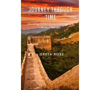 Journey Through Time: Unveiling China’s Ancient Heritage and Modern Marvels
