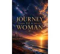 JOURNEY TO A WOMAN: A Powerful Story of Love, Identity, and the Search for Belonging