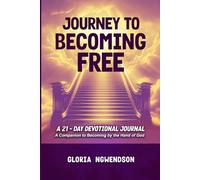 JOURNEY TO BECOMING FREE: A 21-DAY DEVOTIONAL JOURNAL: A Companion to Becoming by the Hand of God