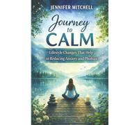 Journey to Calm: Lifestyle Changes That Help in Reducing Anxiety and Phobias