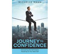Journey to Confidence: Discovering the Self-Esteem Roadmap to Your Best Self