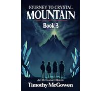 Journey to Crystal Mountain Book 3: A Middle Grade LitRPG Fantasy Adventure (The Crystal Mountain Saga)