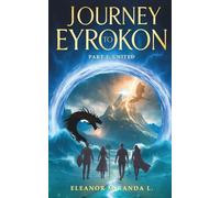 Journey To Eyrokon, part 2: United: Four teens. Four guides. One impossible quest for home.