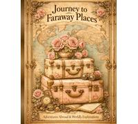 Journey to Faraway Places - A Steampunk Writing Journal: A Vintage-Inspired Notebook for Writers, Dreamers & Creative Minds